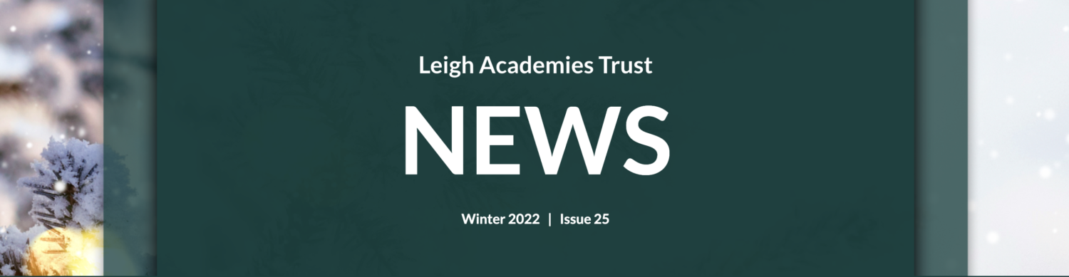 Leigh Academies Trust News Winter 2022 Issue 25, white text on green background